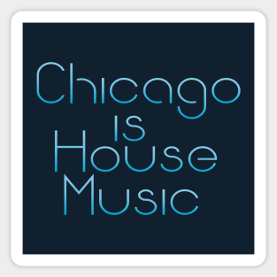 Chicago Is House Music Sticker